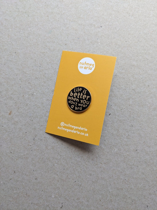 Life Is Better Without A Bra Pin badge - The Stationery Cupboard
