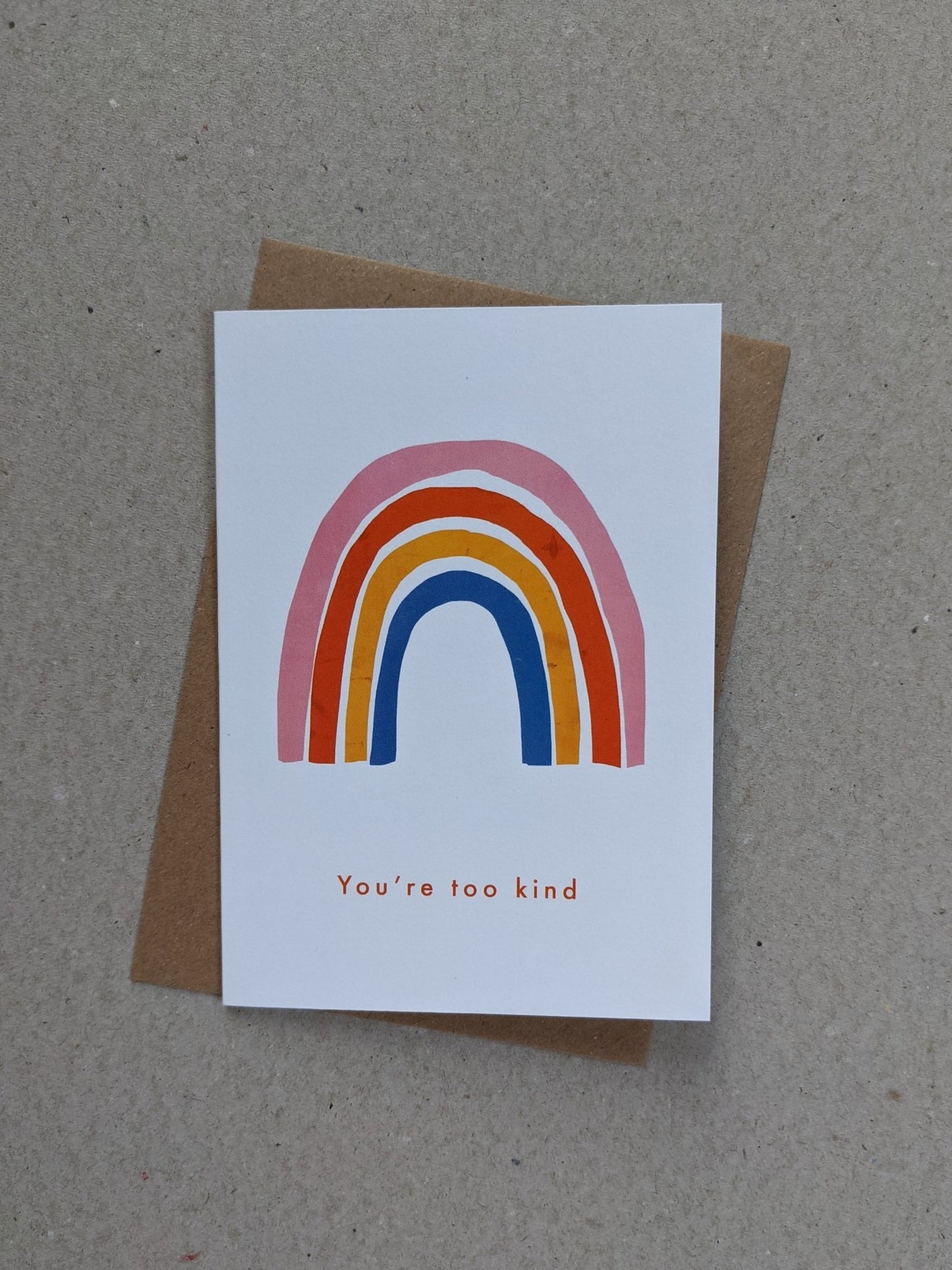 You're Too Kind Greetings Card - The Stationery Cupboard